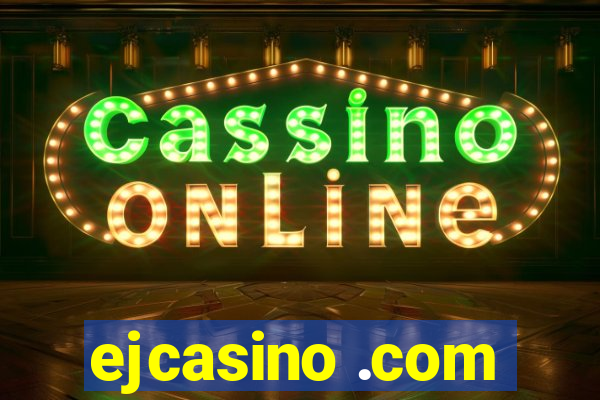 ejcasino .com